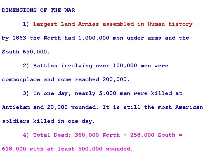 DIMENSIONS OF THE WAR 1) Largest Land Armies assembled in Human history -by 1863