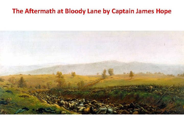 The Aftermath at Bloody Lane by Captain James Hope 