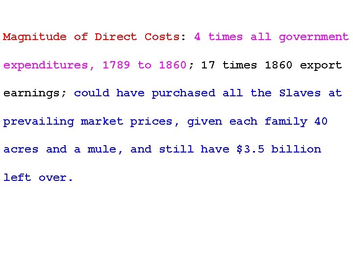 Magnitude of Direct Costs: 4 times all government expenditures, 1789 to 1860; 17 times