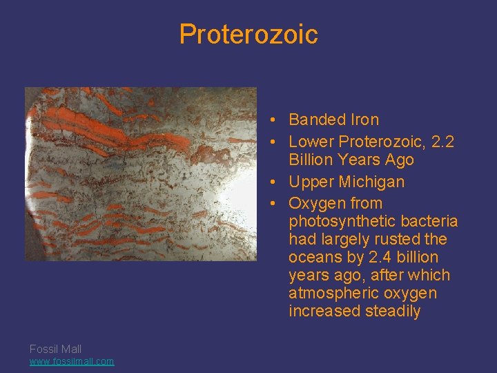 Proterozoic • Banded Iron • Lower Proterozoic, 2. 2 Billion Years Ago • Upper