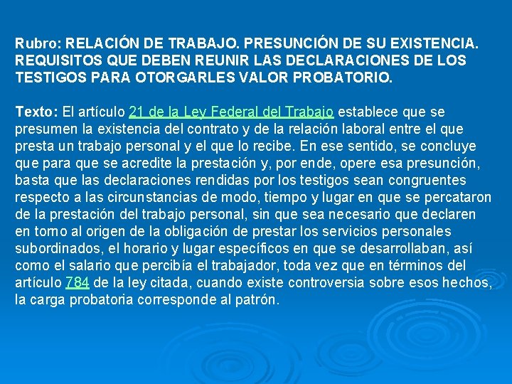 Rubro: RELACIÓN DE TRABAJO. PRESUNCIÓN DE SU EXISTENCIA. REQUISITOS QUE DEBEN REUNIR LAS DECLARACIONES