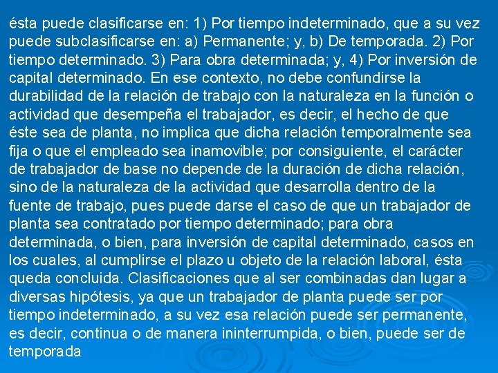 ésta puede clasificarse en: 1) Por tiempo indeterminado, que a su vez puede subclasificarse