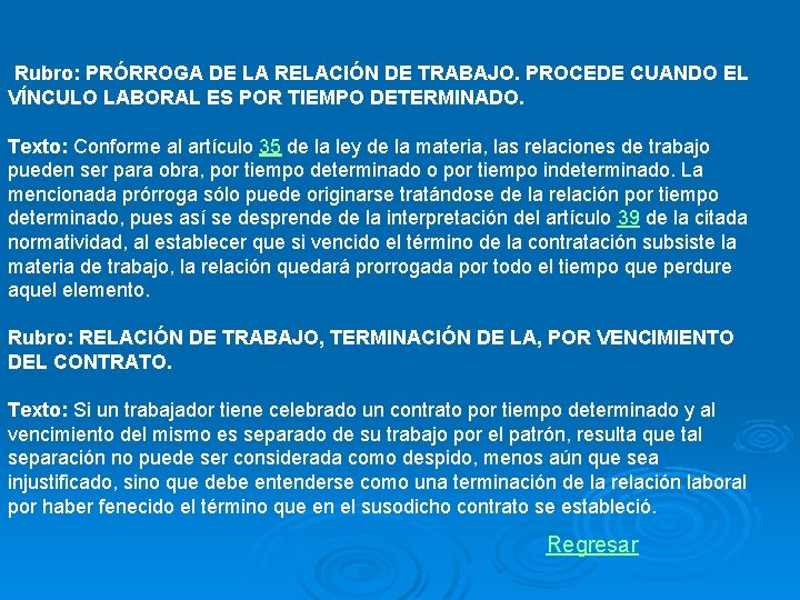 Rubro: PRÓRROGA DE LA RELACIÓN DE TRABAJO. PROCEDE CUANDO EL VÍNCULO LABORAL ES POR