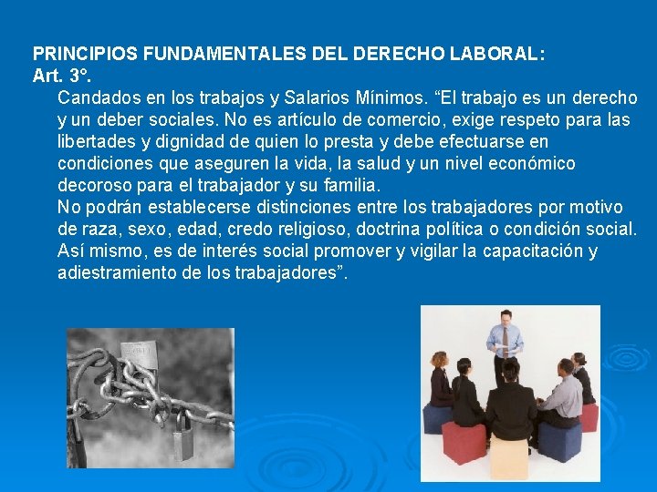 PRINCIPIOS FUNDAMENTALES DEL DERECHO LABORAL: Art. 3°. Candados en los trabajos y Salarios Mínimos.