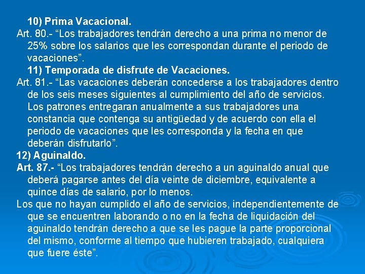 10) Prima Vacacional. Art. 80. - “Los trabajadores tendrán derecho a una prima no