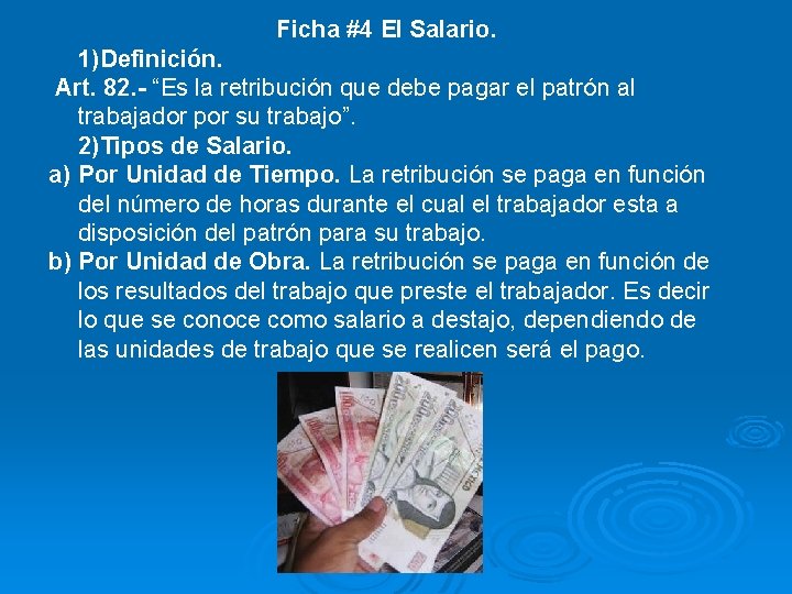 Ficha #4 El Salario. 1)Definición. Art. 82. - “Es la retribución que debe pagar