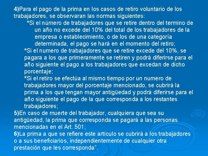 4)Para el pago de la prima en los casos de retiro voluntario de los