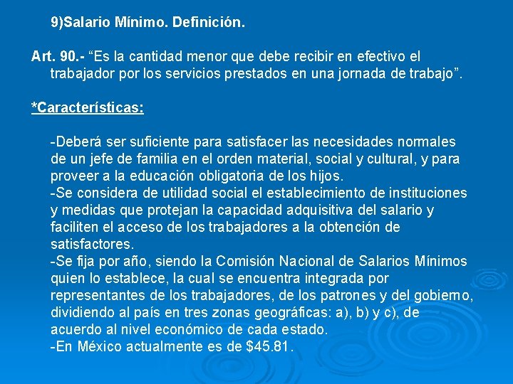 9)Salario Mínimo. Definición. Art. 90. - “Es la cantidad menor que debe recibir en