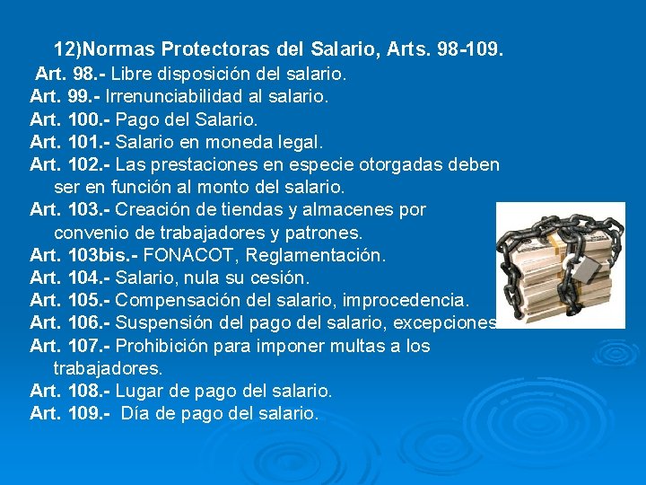 12)Normas Protectoras del Salario, Arts. 98 -109. Art. 98. - Libre disposición del salario.