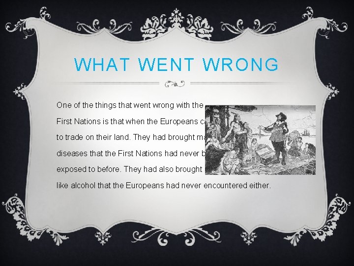 WHAT WENT WRONG One of the things that went wrong with the First Nations WHAT WENT WRONG One of the things that went wrong with the First Nations