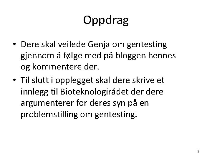 Oppdrag • Dere skal veilede Genja om gentesting gjennom å følge med på bloggen