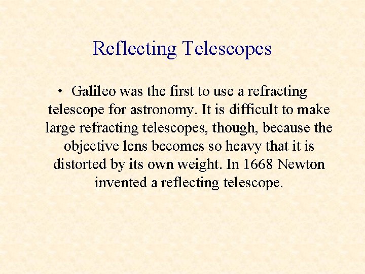 Reflecting Telescopes • Galileo was the first to use a refracting telescope for astronomy.