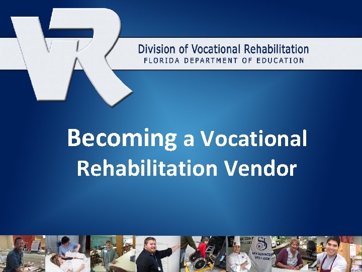 Becoming a Vocational Rehabilitation Vendor 