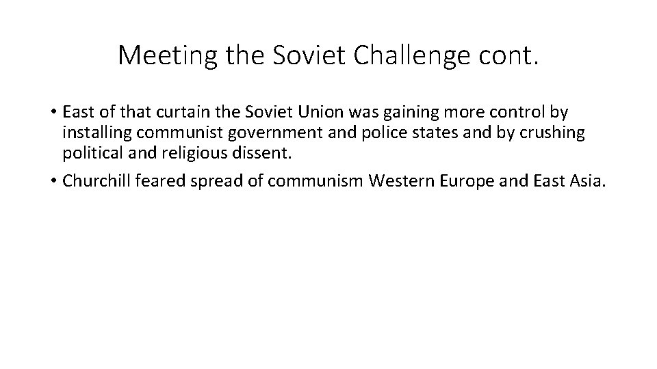 Meeting the Soviet Challenge cont. • East of that curtain the Soviet Union was