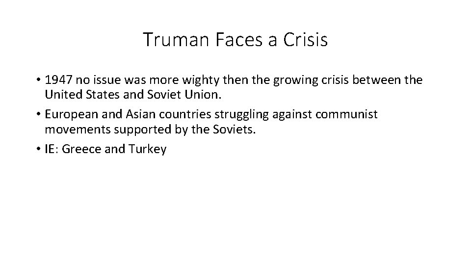 Truman Faces a Crisis • 1947 no issue was more wighty then the growing