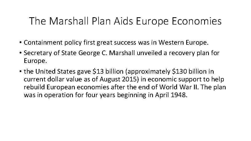 The Marshall Plan Aids Europe Economies • Containment policy first great success was in