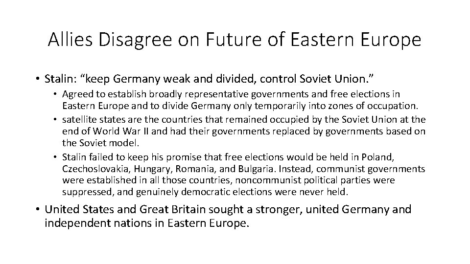 Allies Disagree on Future of Eastern Europe • Stalin: “keep Germany weak and divided,