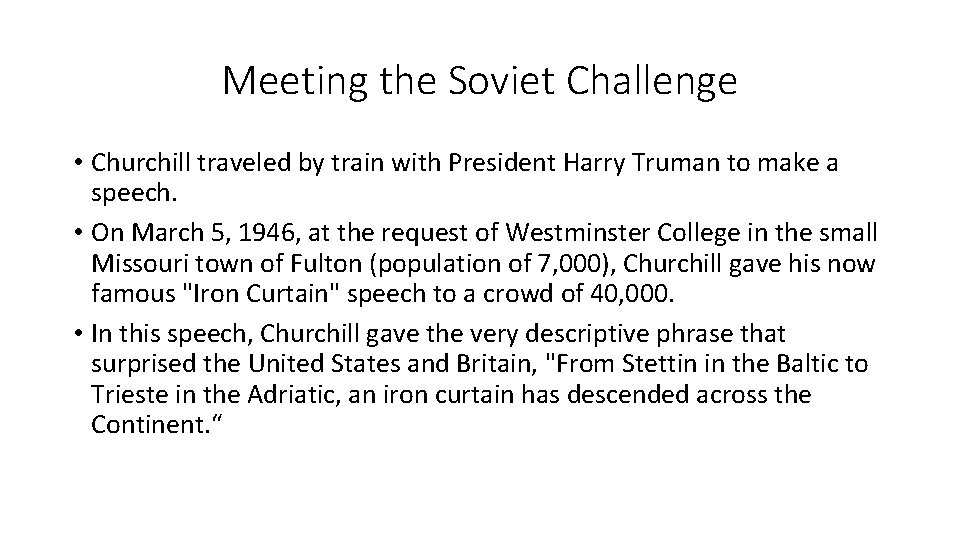 Meeting the Soviet Challenge • Churchill traveled by train with President Harry Truman to