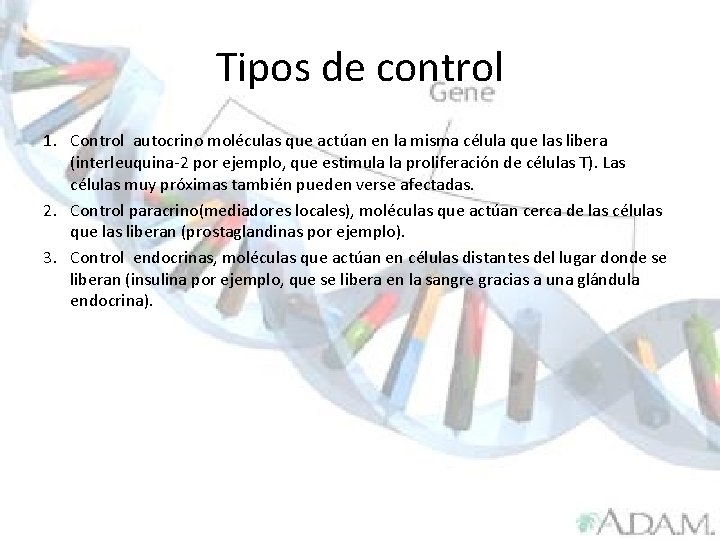 Tipos de control 1. Control autocrino moléculas que actúan en la misma célula que