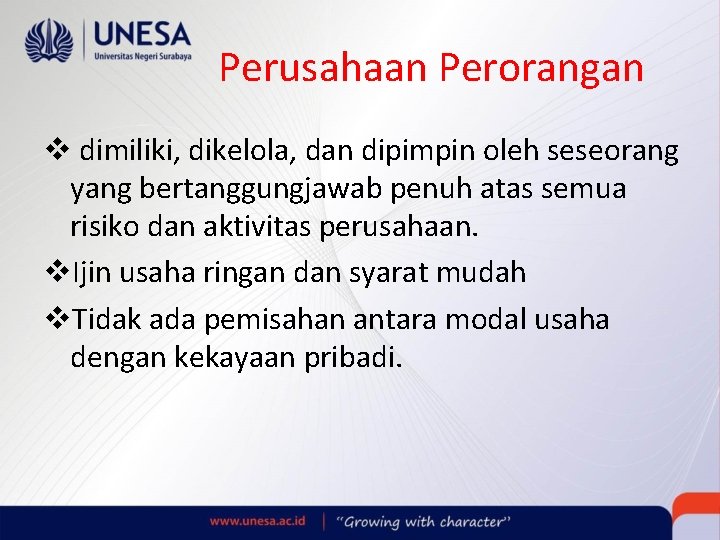 Perusahaan Perorangan v dimiliki, dikelola, dan dipimpin oleh seseorang yang bertanggungjawab penuh atas semua