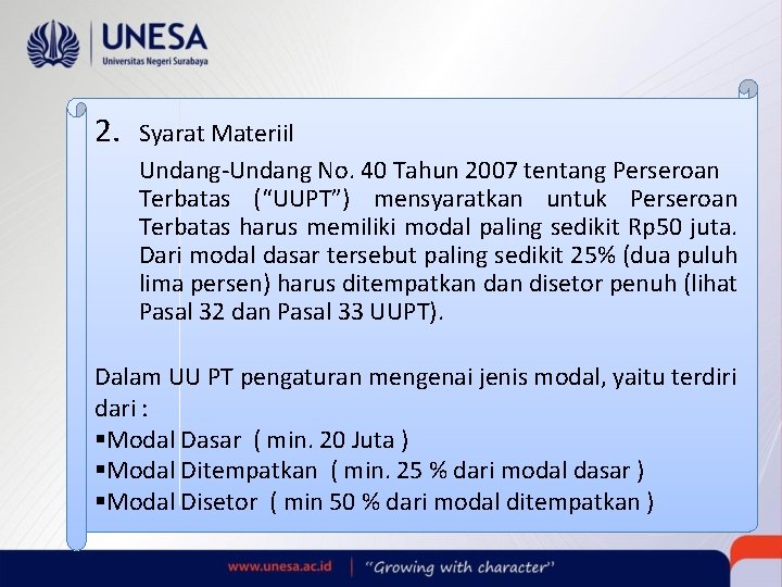 2. Syarat Materiil Undang-Undang No. 40 Tahun 2007 tentang Perseroan Terbatas (“UUPT”) mensyaratkan untuk