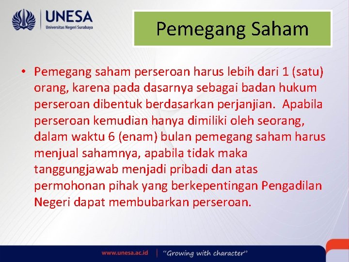 Pemegang Saham • Pemegang saham perseroan harus lebih dari 1 (satu) orang, karena pada