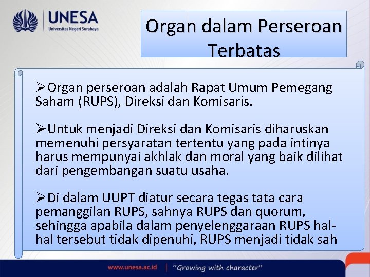 Organ dalam Perseroan Terbatas ØOrgan perseroan adalah Rapat Umum Pemegang Saham (RUPS), Direksi dan