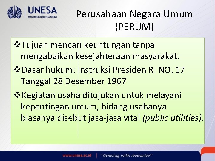 Perusahaan Negara Umum (PERUM) v. Tujuan mencari keuntungan tanpa mengabaikan kesejahteraan masyarakat. v. Dasar