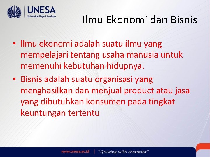 Ilmu Ekonomi dan Bisnis • llmu ekonomi adalah suatu ilmu yang mempelajari tentang usaha