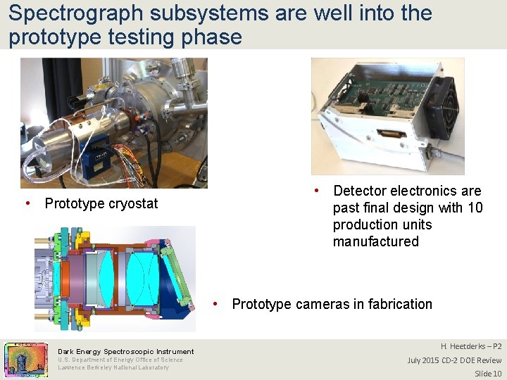 Spectrograph subsystems are well into the prototype testing phase • Prototype cryostat • Detector