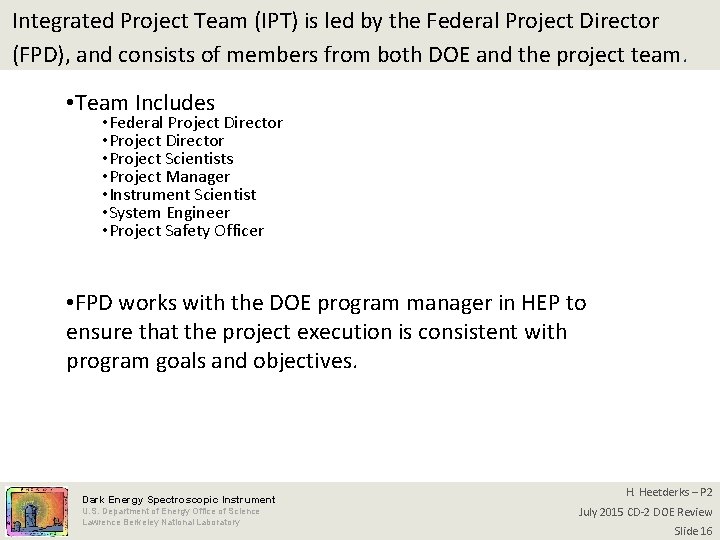 Integrated Project Team (IPT) is led by the Federal Project Director (FPD), and consists