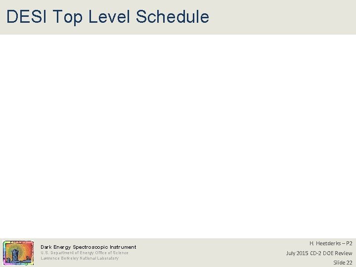 DESI Top Level Schedule Dark Energy Spectroscopic Instrument U. S. Department of Energy Office