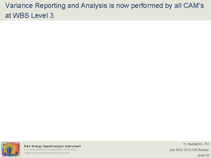 Variance Reporting and Analysis is now performed by all CAM’s at WBS Level 3