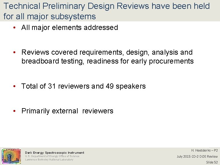 Technical Preliminary Design Reviews have been held for all major subsystems • All major