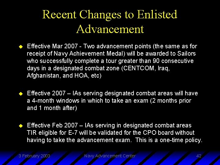 Recent Changes to Enlisted Advancement u Effective Mar 2007 - Two advancement points (the