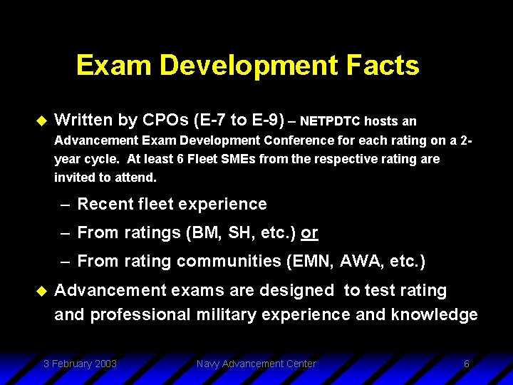Exam Development Facts u Written by CPOs (E-7 to E-9) – NETPDTC hosts an