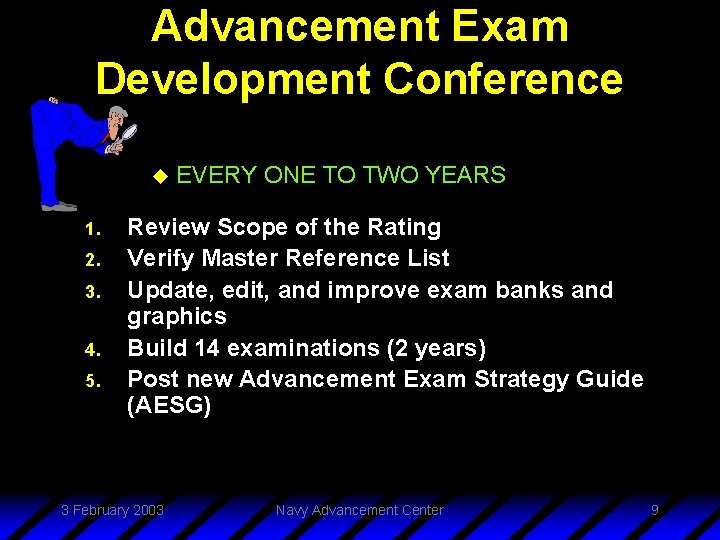 Advancement Exam Development Conference u 1. 2. 3. 4. 5. EVERY ONE TO TWO