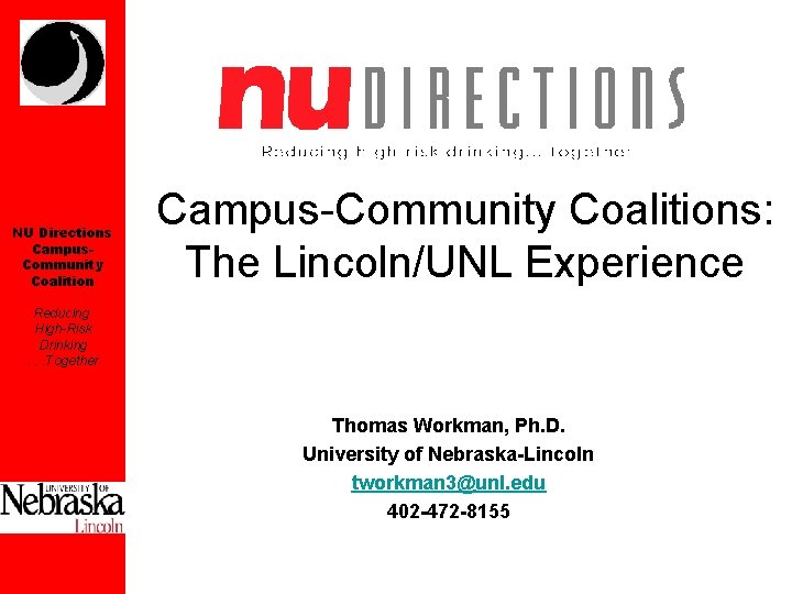 NU Directions Campus. Community Coalition Campus-Community Coalitions: The Lincoln/UNL Experience Reducing High-Risk Drinking. .
