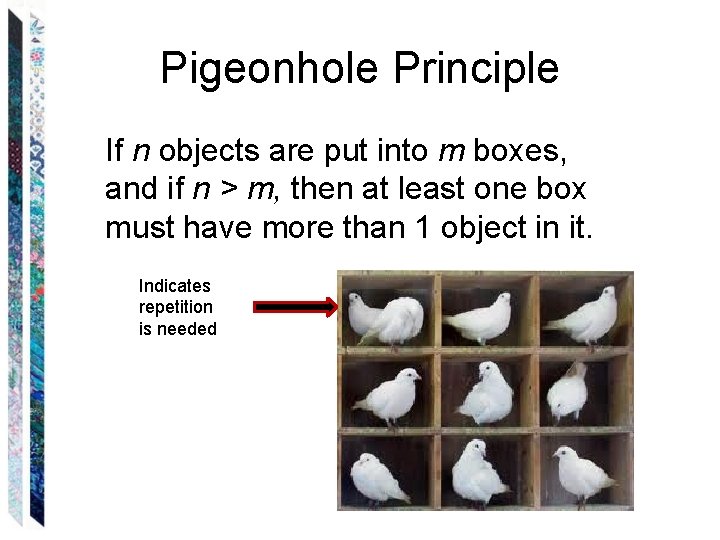 Pigeonhole Principle If n objects are put into m boxes, and if n >