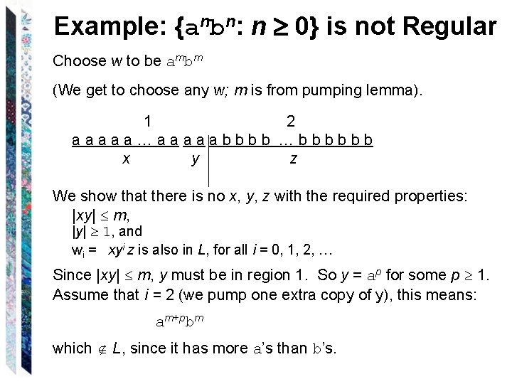 Example: {anbn: n 0} is not Regular Choose w to be ambm (We get