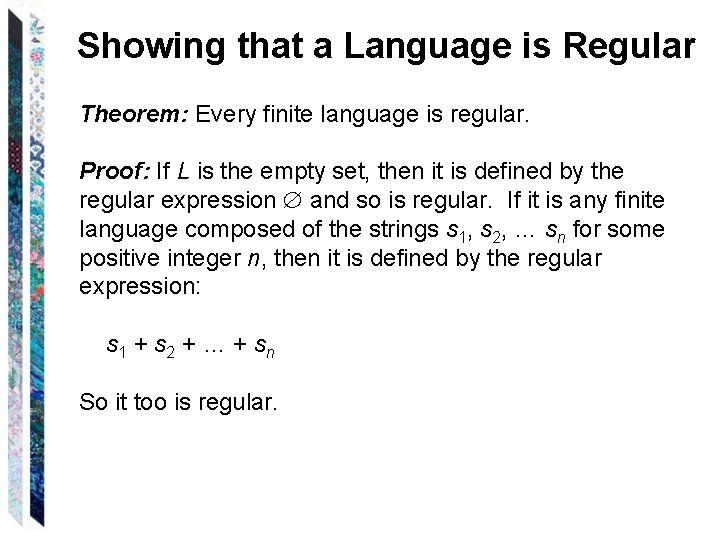 Showing that a Language is Regular Theorem: Every finite language is regular. Proof: If Showing that a Language is Regular Theorem: Every finite language is regular. Proof: If