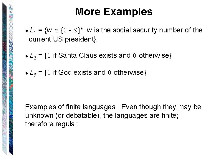 More Examples = {w {0 - 9}*: w is the social security number of More Examples = {w {0 - 9}*: w is the social security number of