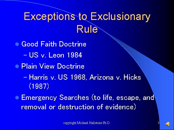 Exceptions to Exclusionary Rule l Good Faith Doctrine – US v. Leon 1984 l