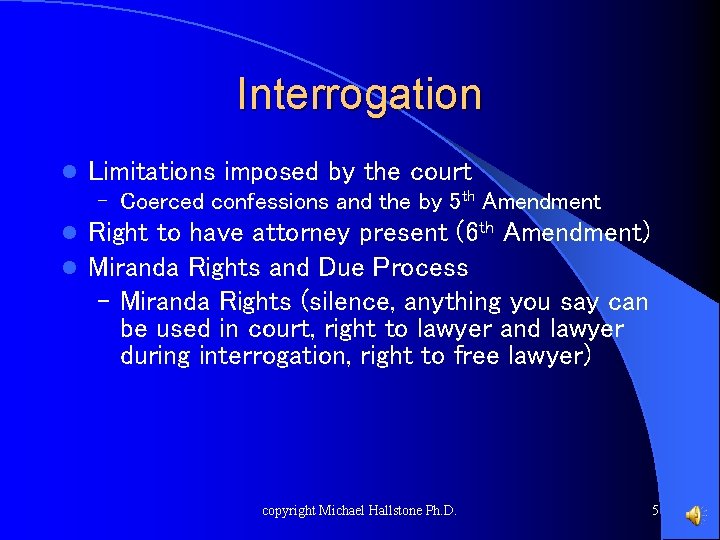 Interrogation l Limitations imposed by the court – Coerced confessions and the by 5