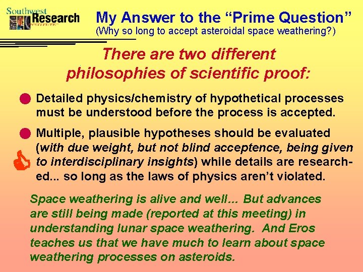 My Answer to the “Prime Question” (Why so long to accept asteroidal space weathering?