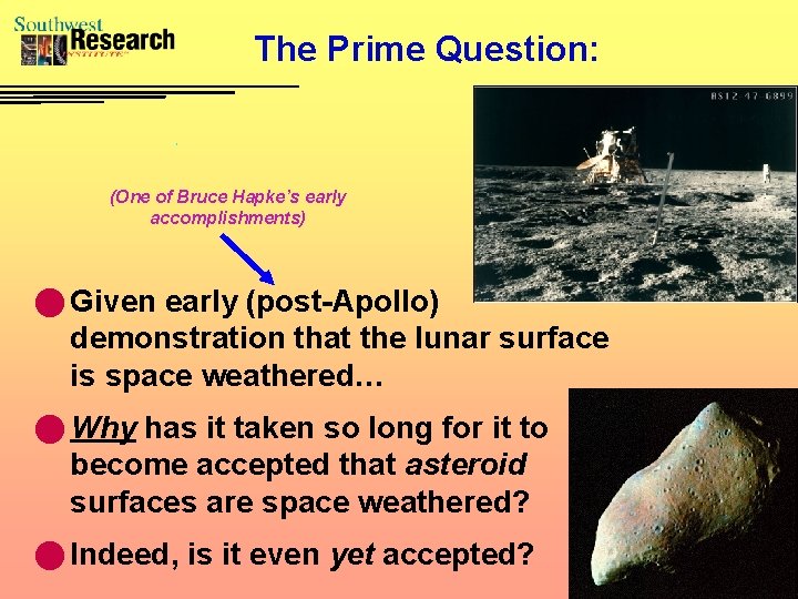 The Prime Question: (One of Bruce Hapke’s early accomplishments) n Given early (post-Apollo) demonstration