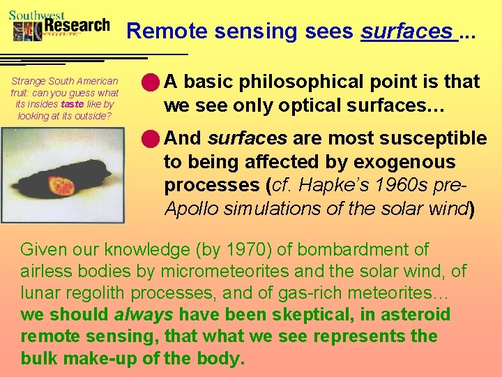 Remote sensing sees surfaces. . . Strange South American fruit: can you guess what