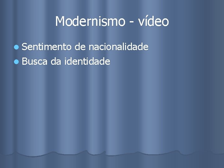 Modernismo - vídeo l Sentimento de nacionalidade l Busca da identidade 