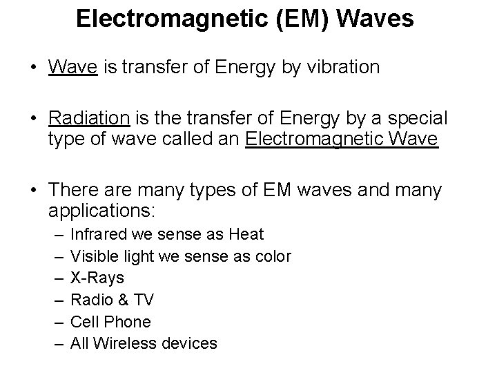 Electromagnetic (EM) Waves • Wave is transfer of Energy by vibration • Radiation is