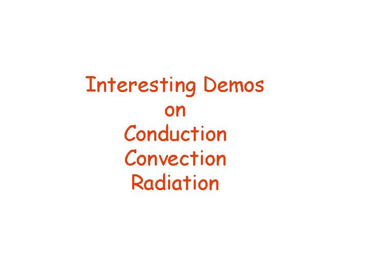 Interesting Demos on Conduction Convection Radiation 